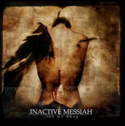 Inactive Messiah : Be My Drug